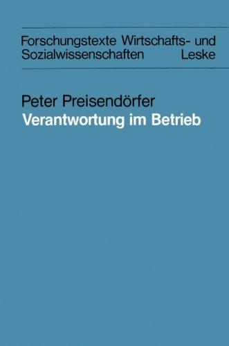 Verantwortung im Betrieb: Eine Theoretische und Empirische Analyse der Verantwortungskonzepte Sowie von Problemen der Verantwortung in Betrieblichen ... Wirtschafts- und Sozialwissenschaften)