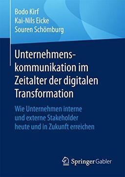 Unternehmenskommunikation im Zeitalter der digitalen Transformation: Wie Unternehmen interne und externe Stakeholder heute und in Zukunft erreichen