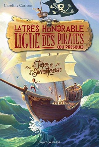 La très honorable Ligue des pirates (ou presque). Vol. 1. Le trésor de l'Enchanteresse