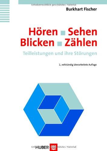 Hören - Sehen - Blicken - Zählen: Teilleistungen und ihre Störungen