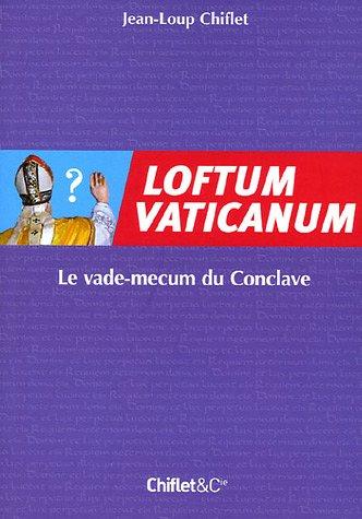 Loftum Vaticanum : le vade-mecum du conclave