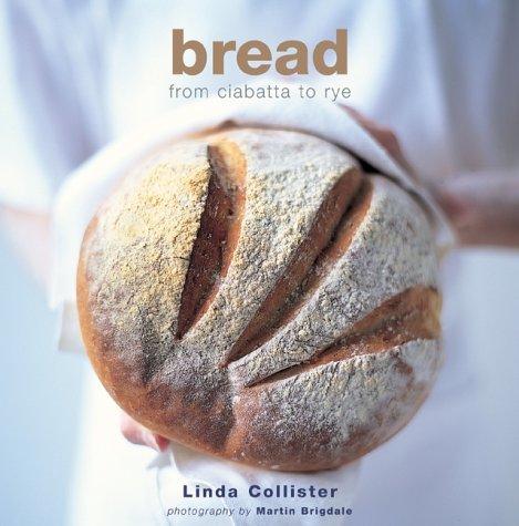 Bread: From Ciabatta to Rye