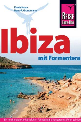 Ibiza mit Formentera. Reisehandbuch: Ein neu konzipierter Reiseführer für optimaleUrlaubstage aufden quirligen Inseln Ibiza und Formentera