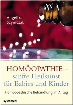 Homöopathie - sanfte Heilkunst für Babies und Kinder - Homöopathische Behandlung im Alltag