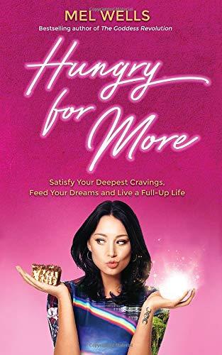 Hungry for More: Satisfy Your Deepest Cravings, Feed Your Dreams and Live a Full-Up Life