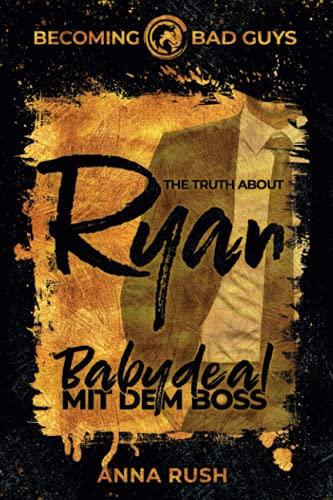 The Truth about Ryan – Babydeal mit dem Boss (Becoming Bad Guys, Band 1)