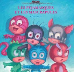 Les Pyjamasques. Vol. 7. Les Pyjamasques et les Mascrapules