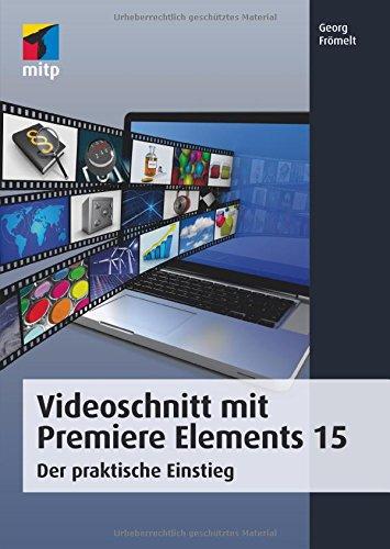 Videoschnitt mit Premiere Elements 15: Der praktische Einstieg (mitp Grafik)