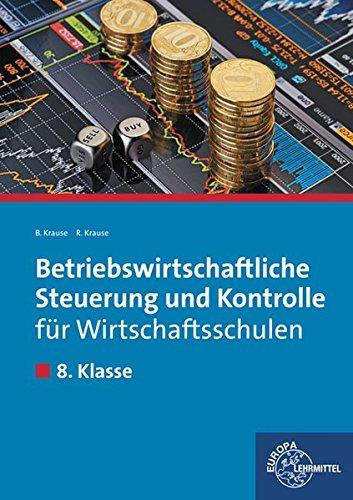 Betriebswirtschaftliche Steuerung und Kontrolle für Wirtschaftsschulen: 8. Klasse - Lehrbuch