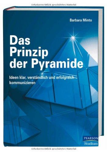 Das Prinzip der Pyramide: Ideen klar, verständlich und erfolgreich kommunizieren (Pearson Studium - Business)