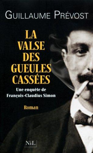 Une enquête de François-Claudius Simon. La valse des gueules cassées