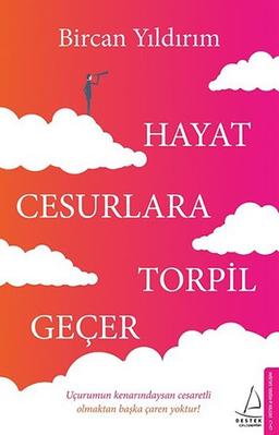 Hayat Cesurlara Torpil Gecer: Icurumun kenarindaysan cesaretlu olmaktan baska caren yoktur.: Uçurumun kenarındaysan cesaretli olmaktan başka çaren yoktur!