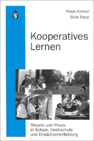 Kooperatives Lernen. Theorie und Praxis in Schule, Hochschule und Erwachsenenbildung