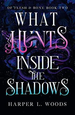 What Hunts Inside the Shadows (Of Flesh & Bone)