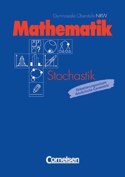 Mathematik Gymnasiale Oberstufe - Nordrhein-Westfalen: 11. Schuljahr - Stochastik: Grund- und Leistungskurs / Orientierungswissen Analytische ... Orientierungswissen, Analysische Geometrie