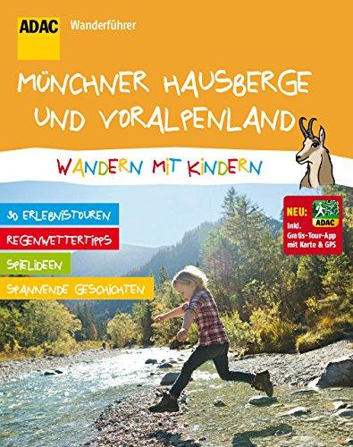 ADAC Wanderführer Münchner Hausberge und Voralpenland Wandern mit Kindern: Inklusive Gratis Tour App mit Karte & GPS