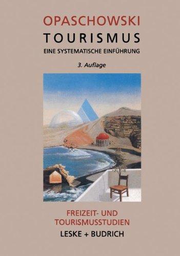 Tourismus: Eine systematische Einführung. Analysen und Prognosen (Freizeit- und Tourismusstudien)