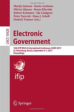 Electronic Government: 16th IFIP WG 8.5 International Conference, EGOV 2017, St. Petersburg, Russia, September 4-7, 2017, Proceedings (Lecture Notes in Computer Science)