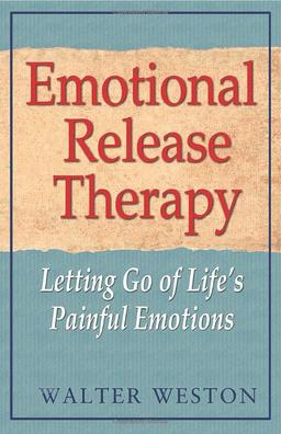 Emotional Release Therapy: Letting Go of Lifes Painful Emotions