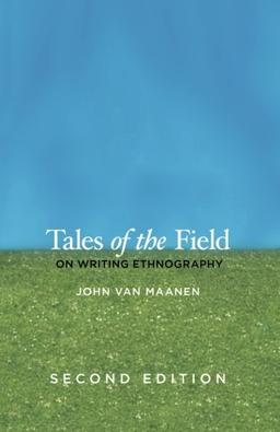 Tales of the Field: On Writing Ethnography, Second Edition (Chicago Guides to Writing, Editing, & Publishing)