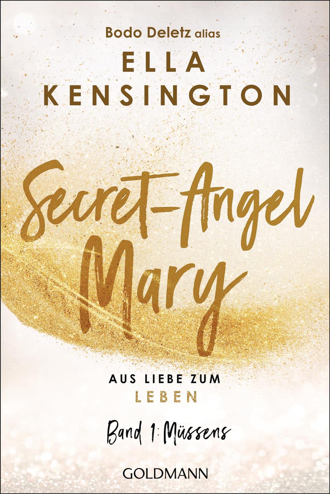 Secret-Angel Mary - Aus Liebe zum Leben: Band 1: Müssens