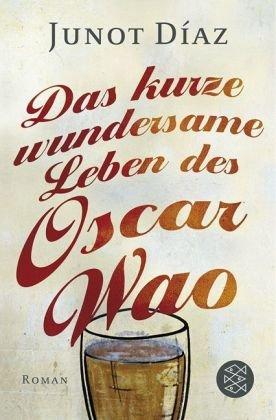 Das kurze wundersame Leben des Oscar Wao: Roman