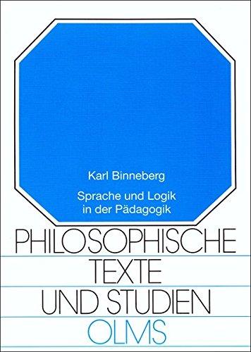 Sprache und Logik in der Pädagogik (Philosophische Texte und Studien)