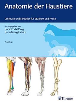 Anatomie der Haustiere: Lehrbuch und Farbatlas für Studium und Praxis