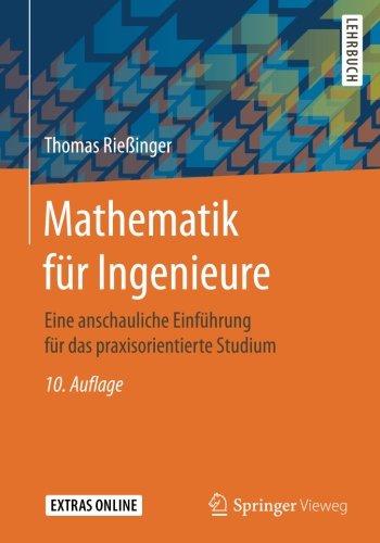 Mathematik für Ingenieure: Eine anschauliche Einführung für das praxisorientierte Studium