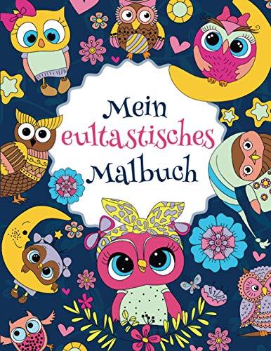 Mein eultastisches Malbuch: Das wunderschöne Eulen-Malbuch für Kinder ab 8 Jahren zum Ausmalen und Entspannen. (Tastische Malbücher, Band 1)