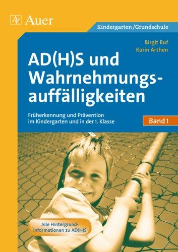 ADHS und Wahrnehmungsauffälligkeiten: Früherkennung und Prävention im Kindergarten und in der 1. Klasse