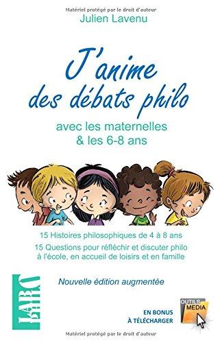 J'anime des débats philo avec les maternelles!: 15 Histoires philosophiques à partir de 4 ans - 15 Questions pour réfléchir et discuter philo à l'école, en accueil de loisirs et en famille