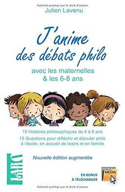 J'anime des débats philo avec les maternelles!: 15 Histoires philosophiques à partir de 4 ans - 15 Questions pour réfléchir et discuter philo à l'école, en accueil de loisirs et en famille