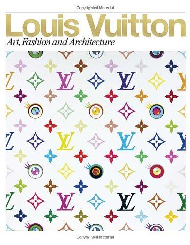 Louis Vuitton: Art, Fashion and Architecture: Art & Creation