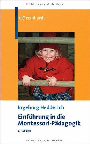 Einführung in die Montessori-Pädagogik: Theoretische Grundlagen und praktische Anwendung