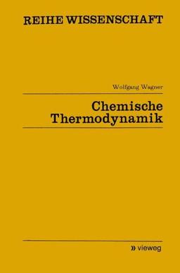 Chemische Thermodynamik (Reihe Wissenschaft)