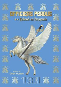 Officiers Perdus Tome 2: Rebond en Patagonie