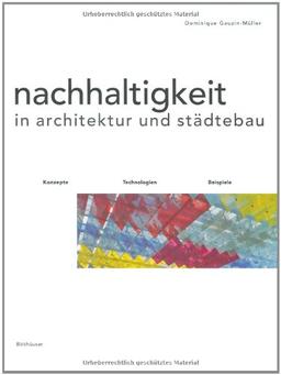 Nachhaltigkeit in Architektur und Städtebau: Konzepte, Technologien, Beispiele