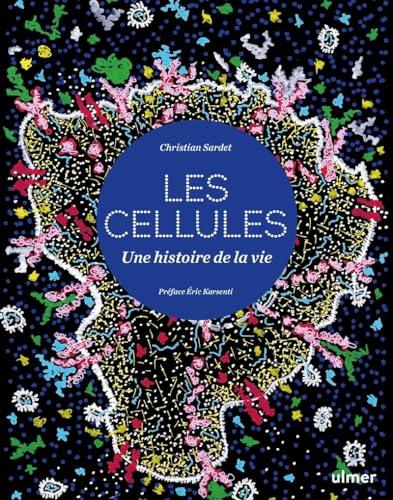 Cellules : une histoire de la vie