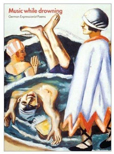 Music While Drowning: German Expressionist Poems