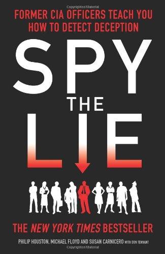 Spy the Lie: Former CIA Officers Teach You How to Detect Deception