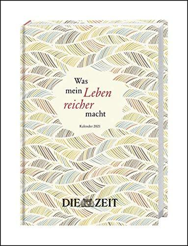 ZEIT Was mein Leben reicher macht Kalenderbuch A5 Kalender 2021