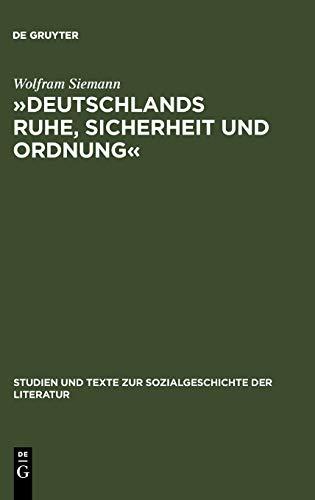 »Deutschlands Ruhe, Sicherheit und Ordnung«: Die Anfänge der politischen Polizei 1806 - 1866 (Studien und Texte zur Sozialgeschichte der Literatur, 14, Band 14)