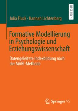 Formative Modellierung in Psychologie und Erziehungswissenschaft: Datengeleitete Indexbildung nach der MARI-Methode