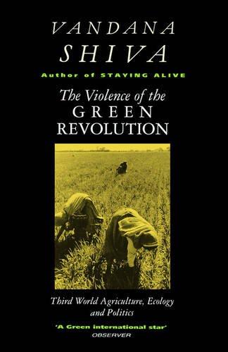 The Violence of the Green Revolution: Third World Agriculture, Ecology and Politics: Ecological Degradation and Political Conflict