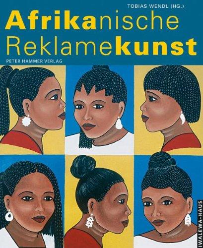 Afrikanische Reklamekunst. Katalog zur Ausstellung im Iwalewa-Haus Bayreuth