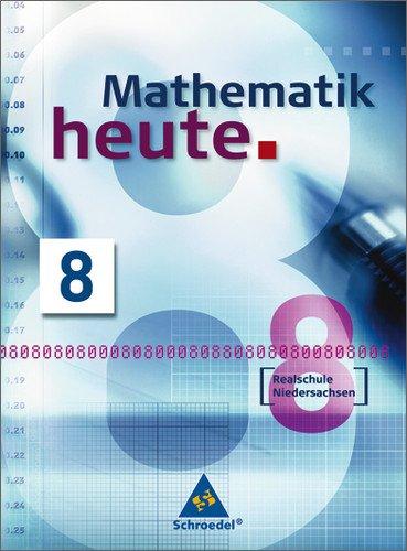 Mathematik heute - Ausgabe 2004: Mathematik heute - Ausgabe 2005 Realschule Niedersachsen: Schülerband 8