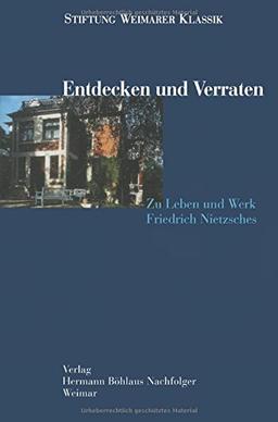 Entdecken und Verraten - Zu Leben und Werk Friedrich Nietzsches