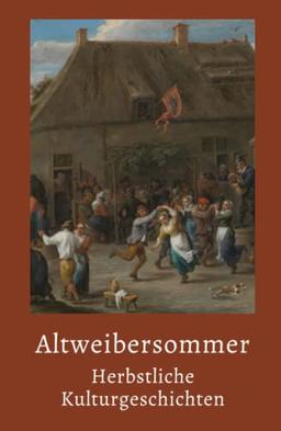 Altweibersommer: Herbstliche Kulturgeschichten