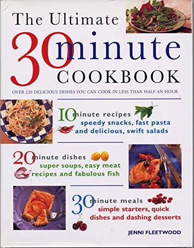 The Ultimate 30-Minute Cookbook Over 220 Delicious Dishes You Can Cook in Less Than Half an Hour